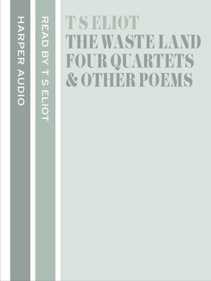 cover image of T. S. Eliot Reads the Waste Land, Four Quartets and Other Poems